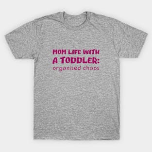 Mom life and toddlers T-Shirt